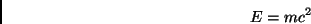 \begin{displaymath} E=mc^{2}\end{displaymath}